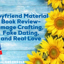 Boyfriend Material Book Review- Image Crafting, Fake Dating, and Real Love