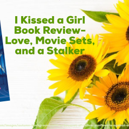 I Kissed a Girl Book Review- Love, Movie Sets, and a Stalker